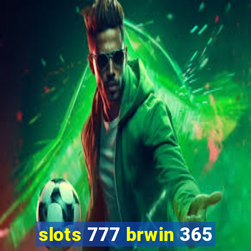 slots 777 brwin 365